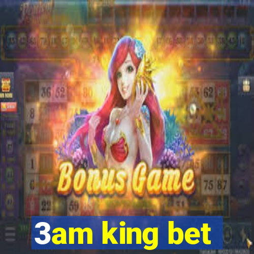 3am king bet